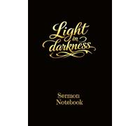 Light in Darkness Sermon Notebook: Sermon Notes Journal | A5 6x9 inches 100 pages | Reflect, Grow, and Stay Rooted in God’s Word