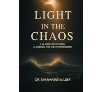 Light In The Chaos: A 52-Week Devotional For The Overwhelmed