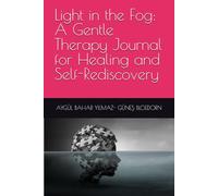 Light in the Fog: A Gentle Therapy Journal for Healing and Self-Rediscovery