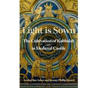 Light is Sown: The Cultivation of Kabbalah in Medieval Castile