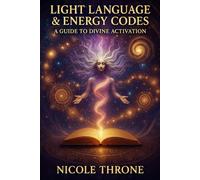 Light Language & Energy Codes: A Guide to Divine Activation