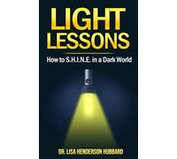 Light Lessons: How to S.H.I.N.E. in a Dark World