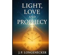 Light, Love, and Prophecy