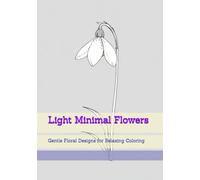 Light Minimal Flowers: Gentle Floral Designs for Relaxing Coloring