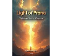 Light of Prana - The Journey of Breath and Awakening: Lightworker's Way