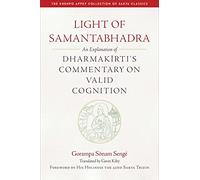 Light of Samantabhadra: An Explanation of Dharmakirti's Commentary on Valid Cognition