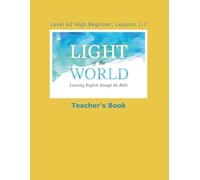 Light of the World - Learning English through the Bible: Level A2 High Beginner - Lessons 1 through 7 Teacher's Book