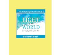 Light of the World - Learning English through the Bible: Student’s Book Lessons A2-29 to A2-42 Black & White