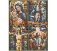 Light Of The World: The Life Of Jesus In Stained Glass Color By Number: A Peaceful Christian Coloring Journey from His Birth to Resurrection | Relax, Reflect, and Rejoice in the Story of Jesus Christ