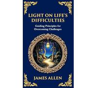Light on Life's Difficulties: Guiding Principles for Overcoming Challenges (Deluxe Hardbound Edition): 66