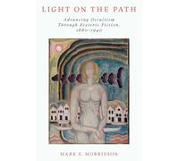 Light on the Path: Advancing Occultism Through Esoteric Fiction, 1880-1940