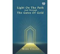 Light On The Path And Through The Gates Of Gold