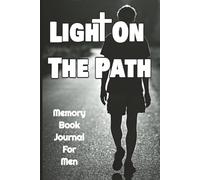 Light On The Path: Memory book journal for men to write and draw ideas they get from talks with God on their hikes | 6x9 inches, 123 pages | 10 pages ... each month of the year, great Christian gift