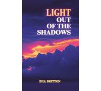 Light Out of The Shadows: Unearthing The Word to Find The Hidden Truths of The Bible: A Bible Study for Men And Women
