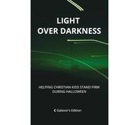 Light Over Darkness: Helping Christian Kids Stand Firm During Halloween