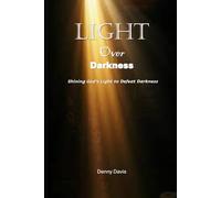 LIGHT OVER DARKNESS: Shining God's Light to Defeat Darkness
