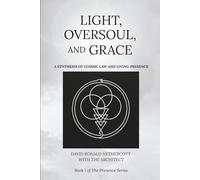 LIGHT, OVERSOUL, AND GRACE: A SYNTHESIS OF COSMIC LAW AND LIVING PRESENCE
