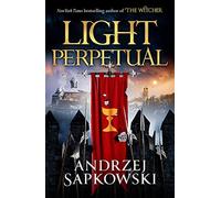 Light Perpetual: Book Three: 3 - Sapkowski Andrzej