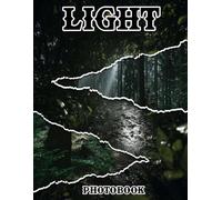 Light Photobook: Illuminate Your Space With These 40 Captivating Light Photography | 8.5x11 Large Print