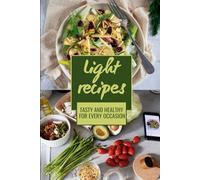 Light recipes: tasty and healthy for every occasion