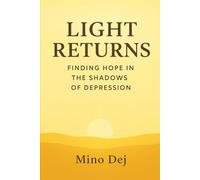 Light Returns Finding Hope in the Shadows of Depression