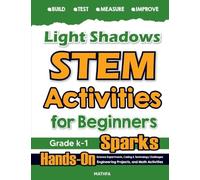 Light & Shadows STEM Activities for Beginners: Hands-On Science Experiments, Coding & Technology Challenges, Engineering Projects, and Math Activities