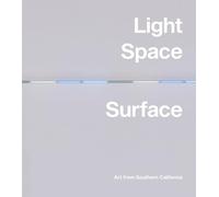 Light, Space, Surface: Art from Southern California