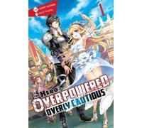 Light Tuchihi S The Hero Is Overpowered but Overly Cautious, Vol. 1 (Tascabile)