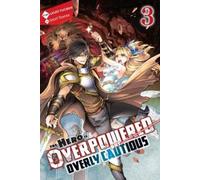 Light Tuchihi S The Hero Is Overpowered but Overly Cautious, Vol. 3 (Tascabile)