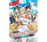 Light Tuchihi S The Hero Is Overpowered but Overly Cautious, Vol. 5 (Tascabile)