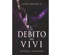 LIGHT UNMADE: Il debito dei vivi