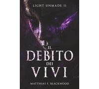 LIGHT UNMADE: Il debito dei vivi