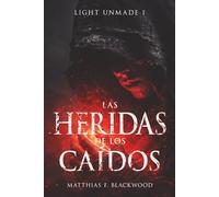 LIGHT UNMADE: Las heridas de los caídos: 1