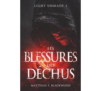 LIGHT UNMADE: Les blessures des déchus: 1