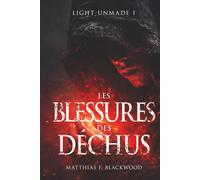 LIGHT UNMADE: Les blessures des déchus