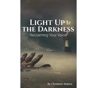 Light Up the Darkness: Reclaiming Your Voice