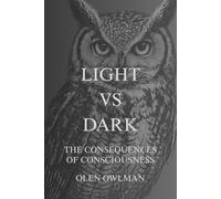 LIGHT VS DARK: The consequences of consciousness