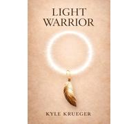 Light Warrior: A Memoir of Personal Discovery and Inner Revolution