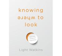 Light Watkins Knowing Where to Look (Copertina rigida)