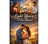 Light Years of Our Heart: A Love That Defied Distance and Time