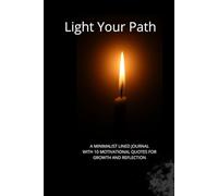 Light Your Path: A Minimalist lined Journal With 10 Motivational Quotes for Growth and Reflection