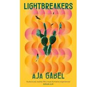 Lightbreakers: 'Compassionate and prismatic . . . my favourite kind of novel' (Chloe Benjamin, author of THE IMMORTALISTS)
