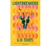 Lightbreakers: 'Compassionate and prismatic . . . my favourite kind of novel' (Chloe Benjamin, author of THE IMMORTALISTS)