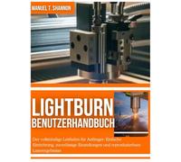 Lightburn Benutzerhandbuch: Alles, was Sie brauchen, um mit dem Gravieren und Laserschneiden wie ein Profi zu beginnen