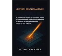 LIGHTBURN BENUTZERHANDBUCH: Das vollständige visuelle Handbuch zum Laserschneiden, Gravieren und Layermanagement - Schritt-für-Schritt-Anleitungen zur Optimierung von Design-Workflows