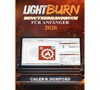 LIGHTBURN BENUTZERHANDBUCH FÜR ANFÄNGER 2026