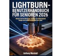 LightBurn-Benutzerhandbuch für Senioren 2026: Meistern Sie Ihre Werkzeuge, erstellen Sie atemberaubende Designs und erwecken Sie Ihre Ideen zum Leben