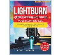 LIGHTBURN GEBRUIKERSHANDLEIDING VOOR BEGINNERS 2026: Eenvoudige tutorials voor lasergraveren en creatieve projectideeën