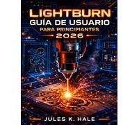 LIGHTBURN GUÍA DE USUARIO PARA PRINCIPIANTES 2026