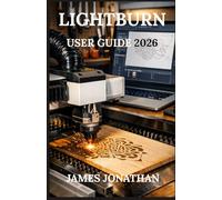 LIGHTBURN USER GUIDE FOR BEGINNER 2026